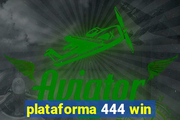 plataforma 444 win